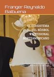EL ECOSISTEMA DEL BÉISBOL PROFESIONAL NORTEAMERICANO