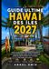 Le guide ultime des îles Hawaïennes 2027
