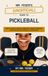 Mr. Yeser’s (Unofficial) Guide to Pickleball: How to Join a Casual Game Guy Twelve Paddles, and Explain the Kitchen to Everyone