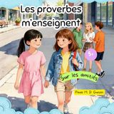 Les proverbes m'enseignent: sur les amitiés