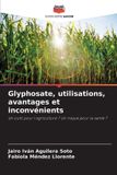 Glyphosate, Editions Notre Savoir Glyphosate, utilisations, avantages et inconvénients