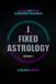 Libri GmbH I Fixed Astrology: A Treatise on Alchemystic Cosmodynamics
