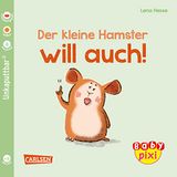 Baby Pixi (unkaputtbar) 112: Der kleine Hamster will auch: Ein Baby-Buch ab 12 Monaten