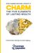 Charm: The Five Elements of Lasting Wealth Paperback