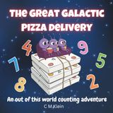 The Great Galactic Pizza Delivery: An out of this world counting adventure