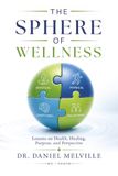 The SPHERE Of Wellness: Lessons on Health, Healing, Purpose, and Perspective