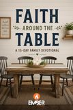 Faith Around the Table: A 15 Day Family Devotional