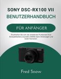 Sony Dsc-Rx100 VII Benutzerhandbuch Für Anfänger