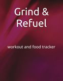 Grind & Refuel: workout and food tracker