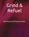 Grind & Refuel: workout and food tracker