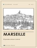Marseille: 50 grandes scènes à colorier