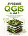 APPRENDRE QGIS 4.44.1: Guide complet du débutant à l'expert en cartographie SIG, analyse spatiale, cartographie, télédétection, géotraitement, PyQGIS, plugins et conception de cartes professionnelles