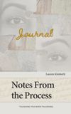 Notes From the Process: The Journal