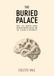 The Buried Palace: What Lies Beneath Human Behavior: Motives, Biases, and the Illusion of Rationality