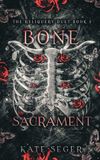 Bone Independently Published The Reliquary Duet- Bone Sacrament Paperback