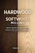 Hardwood vs Softwood Milling: Species-Specific Strategies for Profit: Drying, Grading, Defects, and Market Value Across Common North American Species