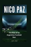 Nico Paz: The Rise of an Argentine Football Star Paperback
