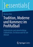 Tradition, Springer Gabler essentials - Tradition, Moderne und Kommerz im Profifußball
