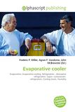 Evaporative OmniScriptum Evaporative cooler: Evaporation, Evaporative cooling, Refrigeration , Absorptive refrigeration, Vapor- compression refrigeration, Cooling tower, Humidity
