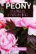 PEONY FLOWER GARDENING: STEP BY STEP BEGINNERS GUIDE TO GROWING, CARING AND HARVESTING
