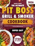 The Pit Boss The Ultimate Pit Boss Grill & Smoker Cookbook