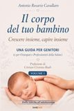 Il corpo del tuo bambino: Crescere insieme, capire insieme - Volume 1