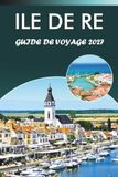 ILE DE RE GUIDE DE VOYAGE 2027
