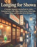 Longing Showa Longing: A Nostalgic Japanese Coloring Book for Adults