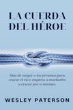 La Cuerda del Héroe: Deja de cargar a las personas para cruzar el río y empieza a enseñarles a cruzar por sí mismas
