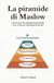 La piramide di Maslow. Dal bisogno alla realizzazione personale: come usarla per trasformare la tua vita
