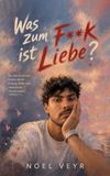 Was zum F**k ist Liebe?: Ein überforderter Guide durch Dating, Nähe und emotionale Totalschäden