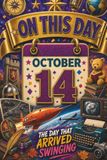 October 14: The Day That Arrived Swinging