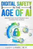 DIGITAL SAFETY IN THE AGE OF AI: PROTECTING YOUR PRIVACY IN A CONNECTED WORLD