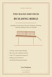 The Backyard Deck Building Bible: Complete Construction Plans for Footings, Framing, Decking, Railings, Stairs and Built-in Features (2026 Edition)