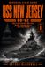 USS New Jersey BB-62: Iowa-Class Firepower from World War II to Korea, Vietnam, the Cold War Refit & Battleship Museum