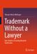 Trademark Springer Nature Trademark Without a Lawyer Paperback