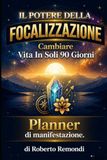 Il Potere Della Focalizzazione: Planner di manifestazione in cui annotare i decreti ed i cambiamenti