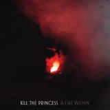 A Kill The Princess - A Fire Within (CD)