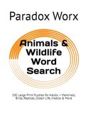 Animals & Wildlife Word Search: 100 Large-Print Puzzles for Adults — Mammals, Birds, Reptiles, Ocean Life, Insects & More