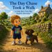 The Day Chase Took a Walk: A Little Boy's Very Big English Adventure