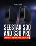 Seestar S30 und S30 Pro Benutzerhandbuch: alles, was Sie über Aufbau, Bedienung, Astrofotografie, Bildaufnahme, Einstellungen und Wartung wissen müssen