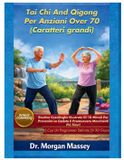 Tai Libri GmbH Tai Chi And Qigong Per Anziani Over 70 (Caratteri grandi)