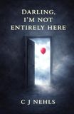 Darling, I'm Not Entirely Here