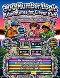 300 Number Logic Adventure for Clever Kids Ages 5+: Kindergarten and First Grade Logic Book: Deductive Reasoning, Math Sequence Skills, Mastering Coin ... and Word Math Mysteries for Kids & Adults