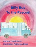 Billy Bus to the Rescue: A Story of Patience and Kindness