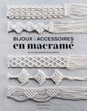 Bijoux & Accessoires en macramé: 21 accessoires élégants