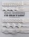 Bijoux & Accessoires en macramé: 21 accessoires élégants