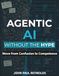 Agentic AI Without the Hype