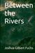 Between the Rivers