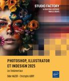 Photoshop, Adobe Photoshop, Illustrator et InDesign 2025: Les fondamentaux
